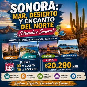 SONORA: MAR, DESIERTO Y ENCANTO DEL  NORTE